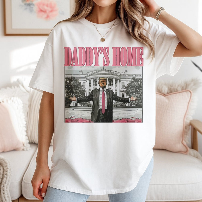 Daddy's Home T-Shirt | Graphic Tee | 100% Cotton Premium Apparel | Patriotic Conservative Gift For Him or Her
