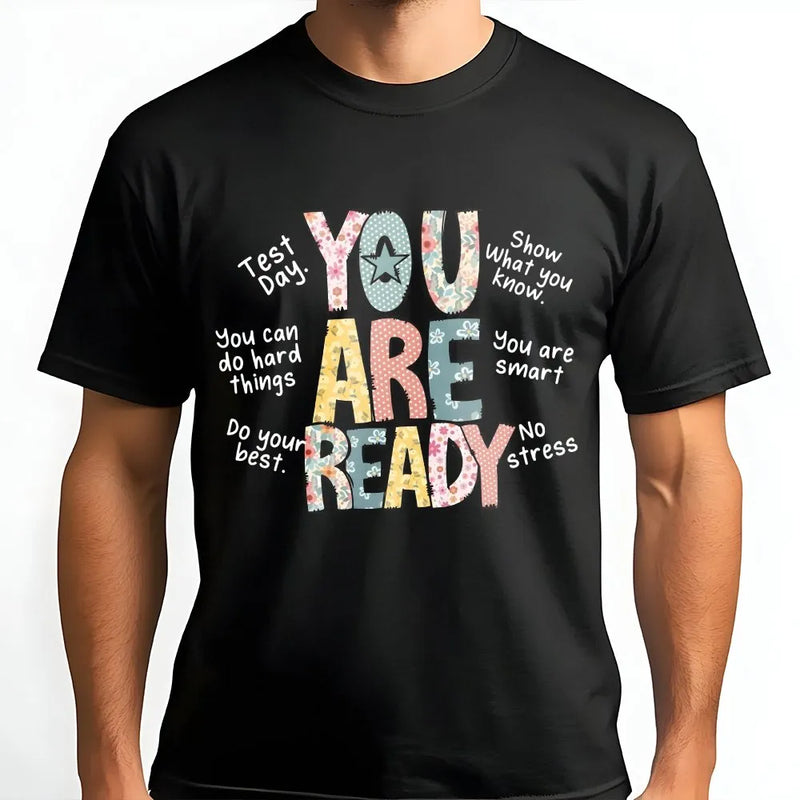 Teacher Test Day Shirt | You Are Ready Motivational Quote Tee | Soft Cotton Fabric | Elementary Teacher Encouragement Gift