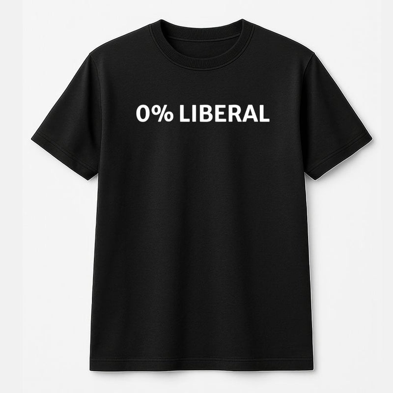 0% Liberal T-Shirt | Funny Graphic Tee | 100% Cotton Premium Quality | Conservative Gift for Men and Women